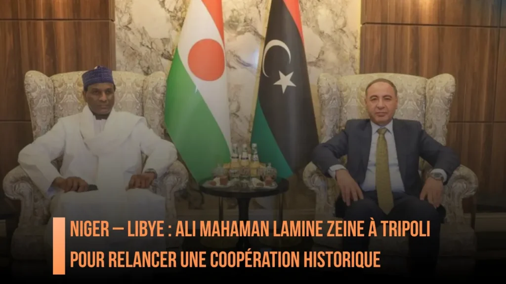 Niger – Libye : Ali Mahaman Lamine Zeine à Tripoli pour relancer une coopération historique