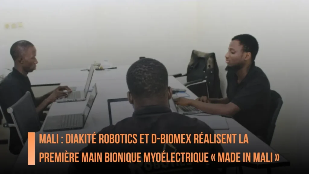 Mali : Diakité Robotics et D-Biomex réalisent la première main bionique myoélectrique « Made in Mali »