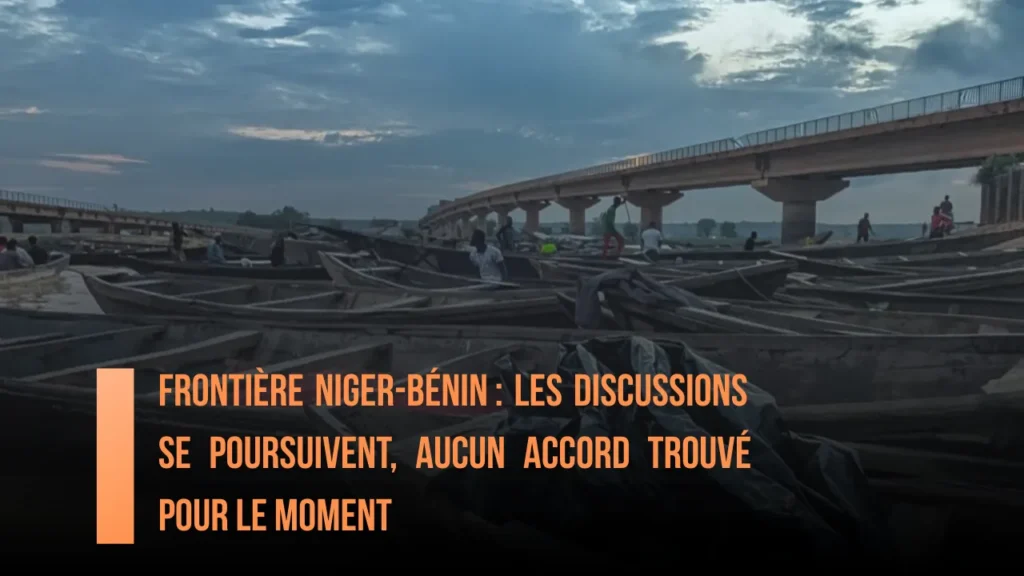 Frontière Niger-Bénin : les discussions se poursuivent, aucun accord trouvé pour le moment