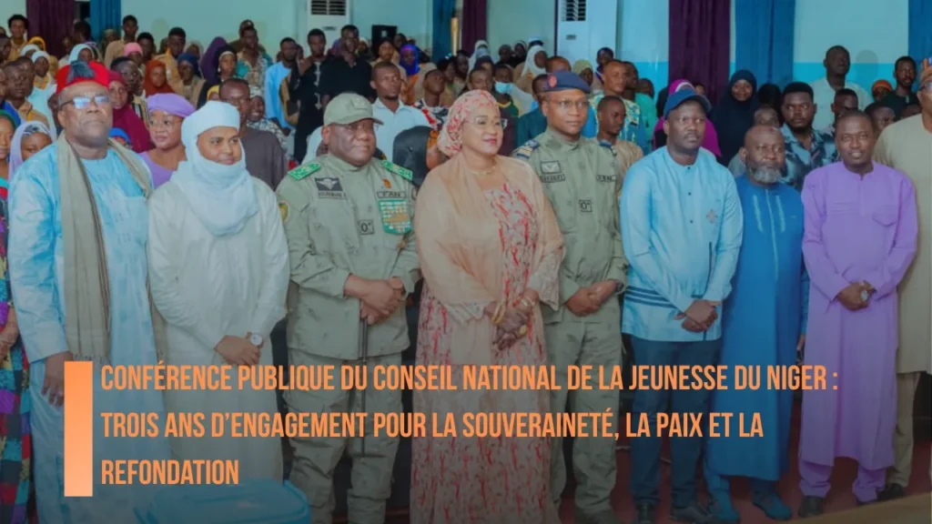 Conférence publique du Conseil National de la Jeunesse du Niger : Trois ans d’engagement pour la Souveraineté, la Paix et la Refondation