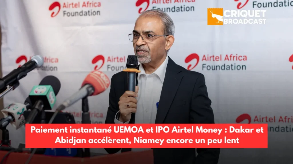 Paiement instantané UEMOA et IPO Airtel Money : Dakar et Abidjan accélèrent, Niamey encore un peu lent