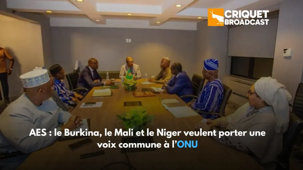 AES : LE BURKINA FASO, LE MALI ET LE NIGER AFFICHENT UNE POSITION COMMUNE À L’ONU