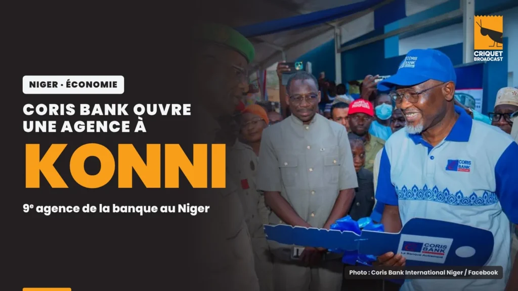 NIGER : CORIS BANK OUVRE UNE NOUVELLE AGENCE À BIRNI N&rsquo;KONNI